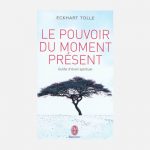 Le pouvoir du moment présent – Eckhart Tolle